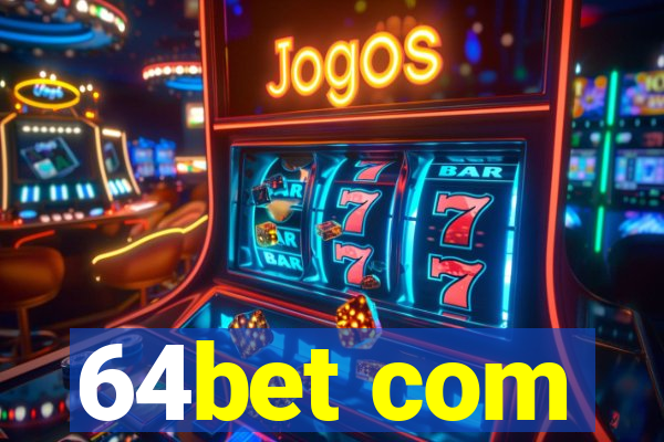 64bet com